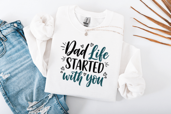 Dad Life Started with You Love Quote