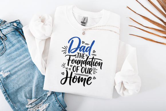 Dad the Foundation of Our Home Quote