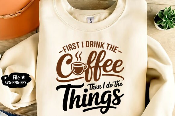 First I Drink Coffee SVG