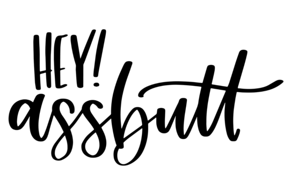 Hey Assbutt SVG: A Bold and Playful Embroidery Design