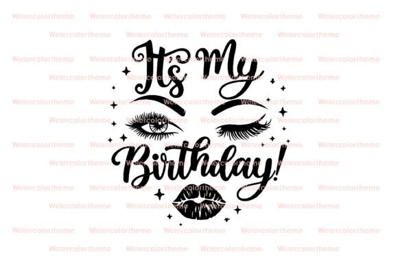 It’s My Birthday Quote Lash Lips Cricut