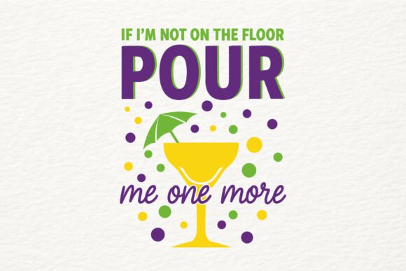 Mardi Gras Pour Me One More SVG PNG Review for Real Projects