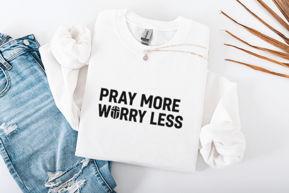 Pray More Worry Less Christian Quote
