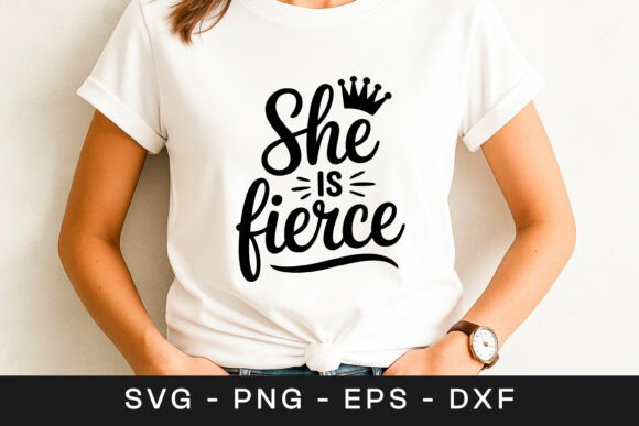 She Is Fierce Women Empowerment SVG PNG Review for Real Projects