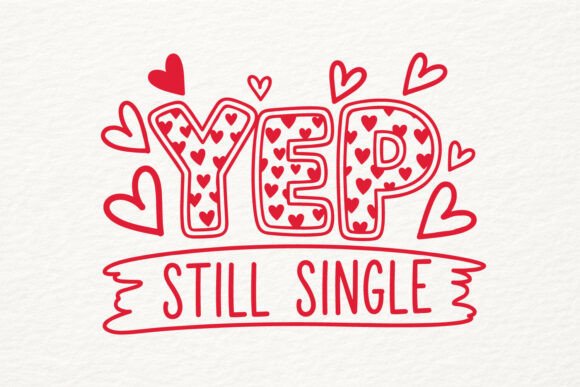 Valentine Yep Still Single Heart SVG PNG